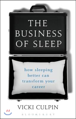 The Business of Sleep: How Sleeping Better Can Transform Your Career