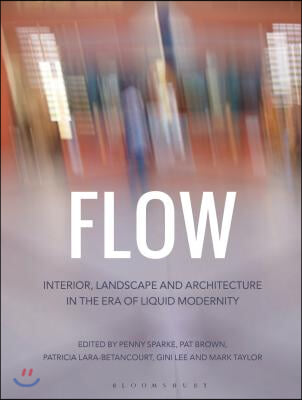 Flow: Interior, Landscape and Architecture in the Era of Liquid Modernity