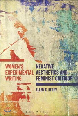 Women&#39;s Experimental Writing: Negative Aesthetics and Feminist Critique