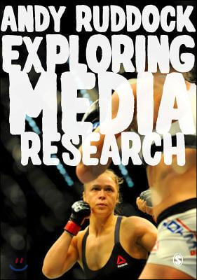 Exploring Media Research: Theories, Practice, and Purpose