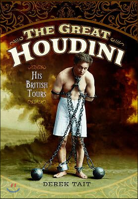 The Great Houdini: His British Tours