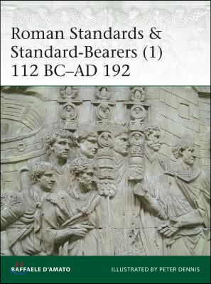 Roman Standards &amp; Standard-Bearers (1): 112 BC-AD 192