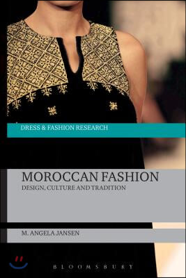 Moroccan Fashion: Design, Culture and Tradition