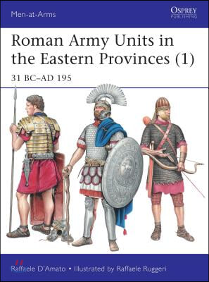 Roman Army Units in the Eastern Provinces (1): 31 BC-AD 195