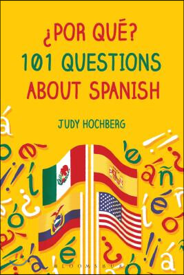 &#191;Por Qu&#233;? 101 Questions about Spanish