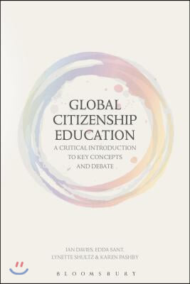 Global Citizenship Education: A Critical Introduction to Key Concepts and Debates