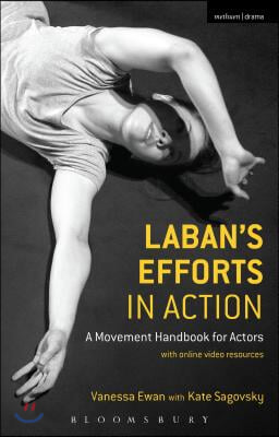 Laban&#39;s Efforts in Action: A Movement Handbook for Actors with Online Video Resources