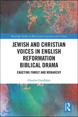 Jewish and Christian Voices in English Reformation Biblical Drama