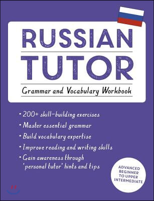 Russian Tutor: Grammar and Vocabulary Workbook (Learn Russian with Teach Yourself): Advanced Beginner to Upper Intermediate Course