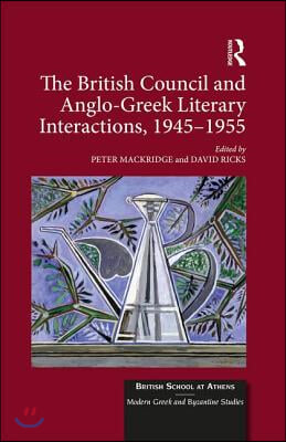 British Council and Anglo-Greek Literary Interactions, 1945-1955