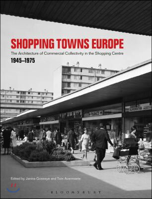 Shopping Towns Europe: Commercial Collectivity and the Architecture of the Shopping Centre, 1945-1975