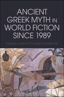 Ancient Greek Myth in World Fiction Since 1989