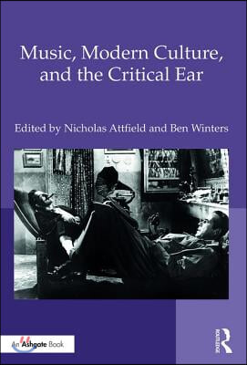 Music, Modern Culture, and the Critical Ear