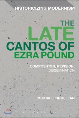 The Late Cantos of Ezra Pound: Composition, Revision, Publication