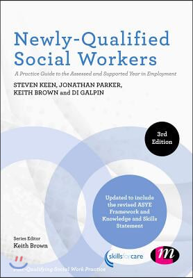 Newly-Qualified Social Workers: A Practice Guide to the Assessed and Supported Year in Employment