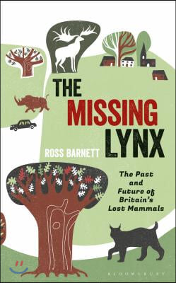 The Missing Lynx: The Past and Future of Britain&#39;s Lost Mammals