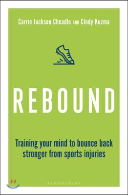 Rebound: Train Your Mind to Bounce Back Stronger from Sports Injuries