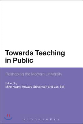 Towards Teaching in Public: Reshaping the Modern University