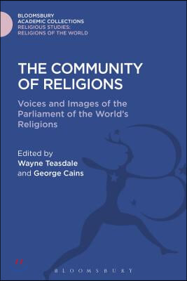 The Community of Religions: Voices and Images of the Parliament of the World&#39;s Religions