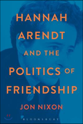 Hannah Arendt and the Politics of Friendship