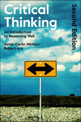 Critical Thinking: An Introduction to Reasoning Well