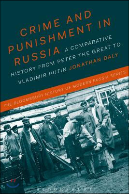 Crime and Punishment in Russia: A Comparative History from Peter the Great to Vladimir Putin