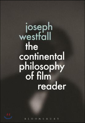 The Continental Philosophy of Film Reader