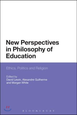 New Perspectives in Philosophy of Education: Ethics, Politics and Religion