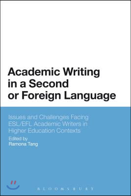 Academic Writing in a Second or Foreign Language: Issues and Challenges Facing Esl/EFL Academic Writers in Higher Education Contexts