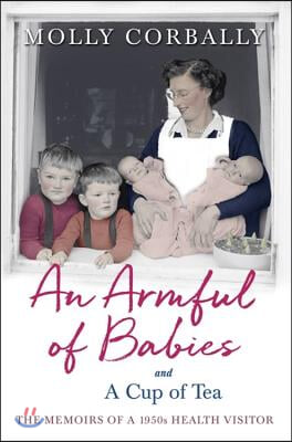 An Armful of Babies and a Cup of Tea: Memoirs of a 1950s Health Visitor