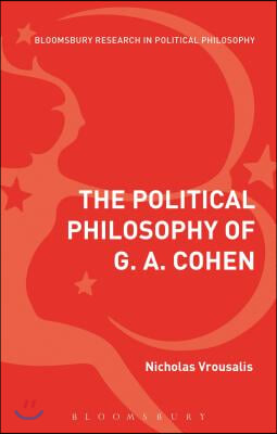 The Political Philosophy of G. A. Cohen: Back to Socialist Basics