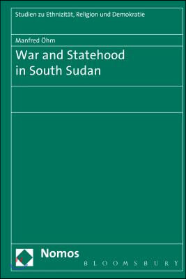 War and Statehood in South Sudan