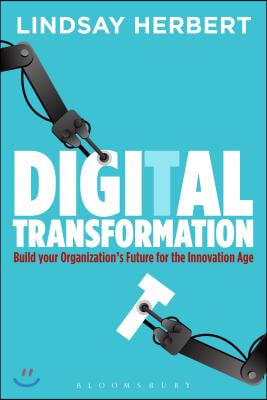 Digital Transformation: Build Your Organization's Future for the Innovation Age