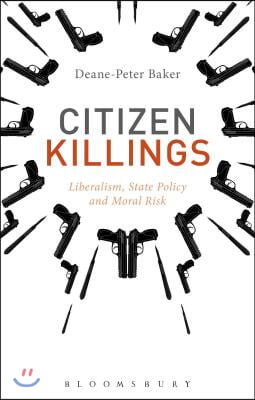 Citizen Killings: Liberalism, State Policy and Moral Risk