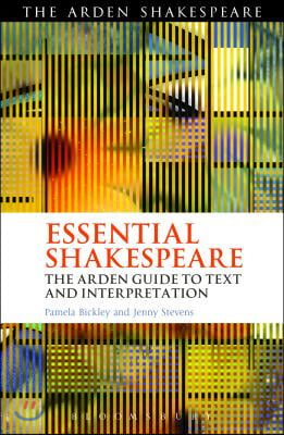 Essential Shakespeare: The Arden Guide to Text and Interpretation