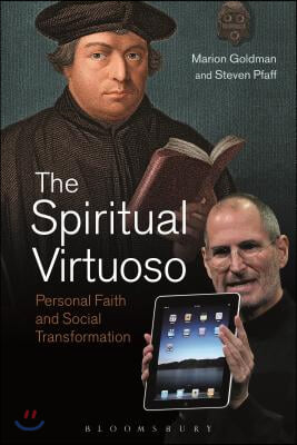 The Spiritual Virtuoso: Personal Faith and Social Transformation