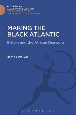 Making the Black Atlantic: Britain and the African Diaspora