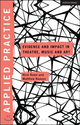 Applied Practice: Evidence and Impact in Theatre, Music and Art