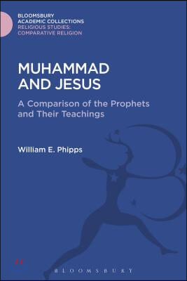 Muhammad and Jesus: A Comparison of the Prophets and Their Teachings