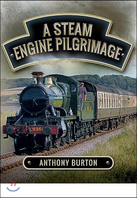 A Steam Engine Pilgrimage