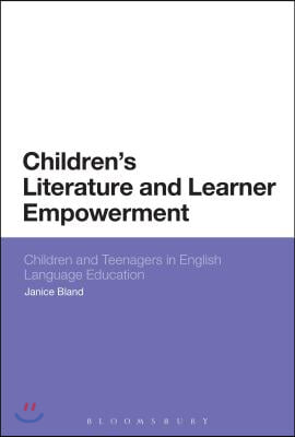 Children&#39;s Literature and Learner Empowerment : Children and Teenagers in English Language Education (Paperback)