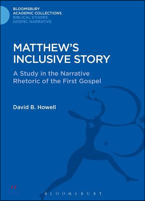 Matthew's Inclusive Story: A Study in the Narrative Rhetoric of the First Gospel