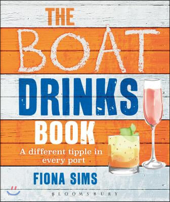 The Boat Drinks Book: A Different Tipple in Every Port