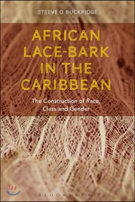 African Lace-Bark in the Caribbean: The Construction of Race, Class, and Gender