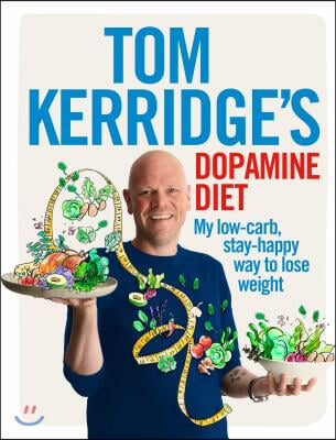 Tom Kerridge's Dopamine Diet: My Low-Carb, Stay-Happy Way to Lose Weight