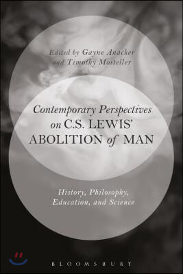 Contemporary Perspectives on C.S. Lewis&#39; &#39;The Abolition of Man&#39;: History, Philosophy, Education, and Science