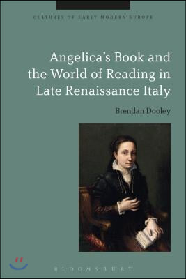 Angelica&#39;s Book and the World of Reading in Late Renaissance Italy
