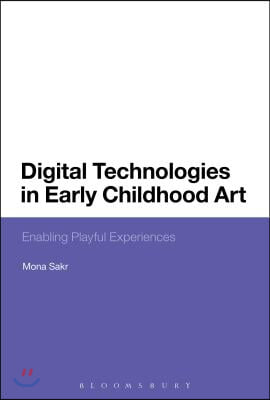 Digital Technologies in Early Childhood Art: Enabling Playful Experiences