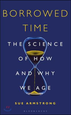 Borrowed Time: The Science of How and Why We Age