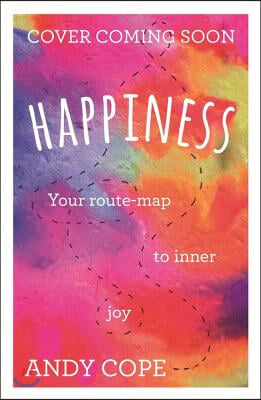 Happiness: Your Route-Map to Inner Joy